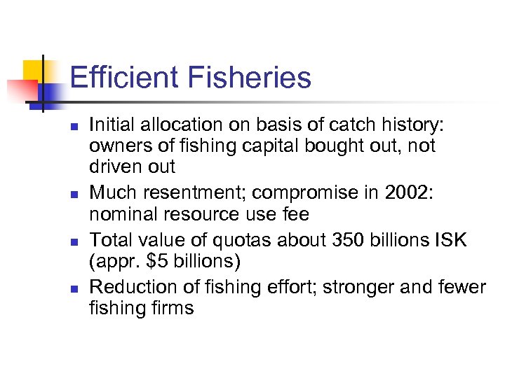 Efficient Fisheries n n Initial allocation on basis of catch history: owners of fishing