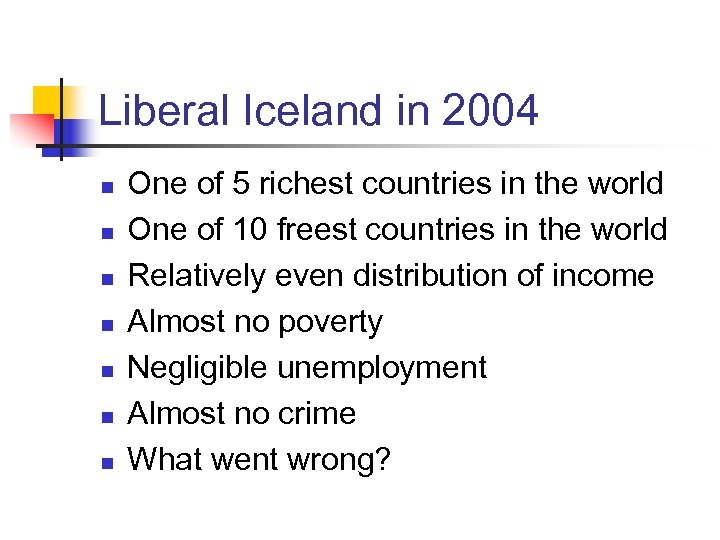 Liberal Iceland in 2004 n n n n One of 5 richest countries in