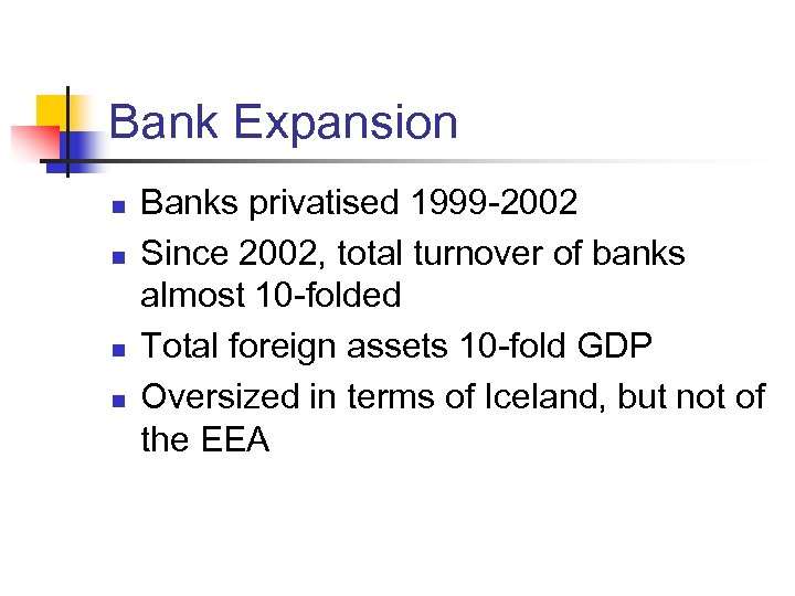 Bank Expansion n n Banks privatised 1999 -2002 Since 2002, total turnover of banks