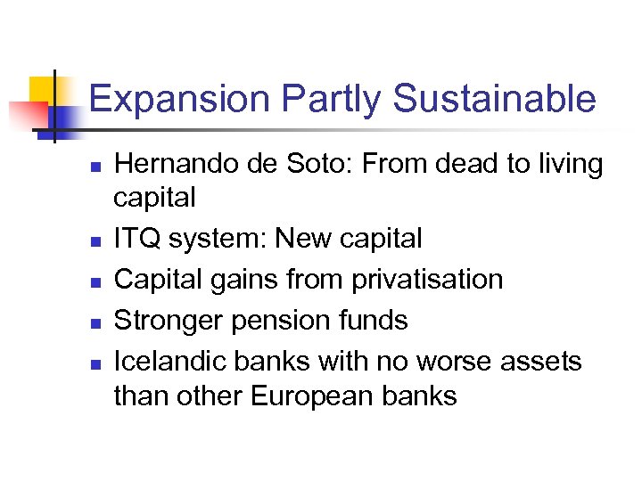 Expansion Partly Sustainable n n n Hernando de Soto: From dead to living capital
