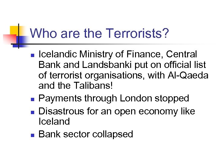 Who are the Terrorists? n n Icelandic Ministry of Finance, Central Bank and Landsbanki