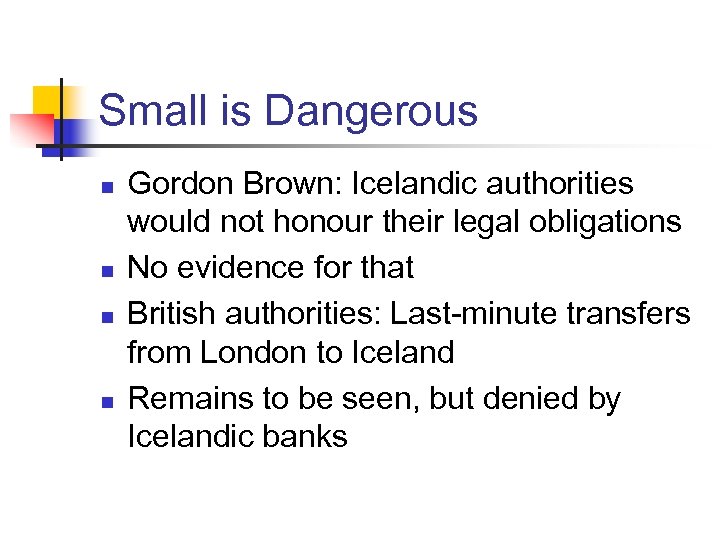 Small is Dangerous n n Gordon Brown: Icelandic authorities would not honour their legal