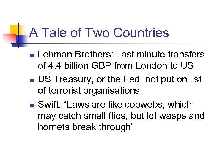 A Tale of Two Countries n n n Lehman Brothers: Last minute transfers of