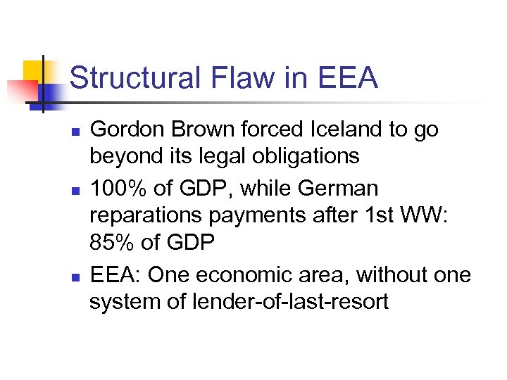 Structural Flaw in EEA n n n Gordon Brown forced Iceland to go beyond