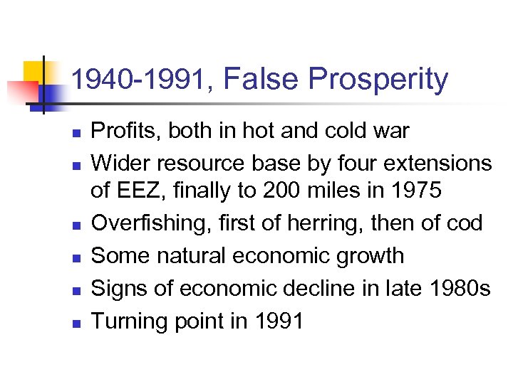 1940 -1991, False Prosperity n n n Profits, both in hot and cold war