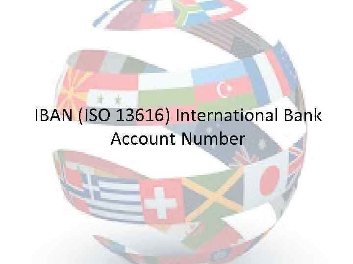 IBAN (ISO 13616) International Bank Account Number 