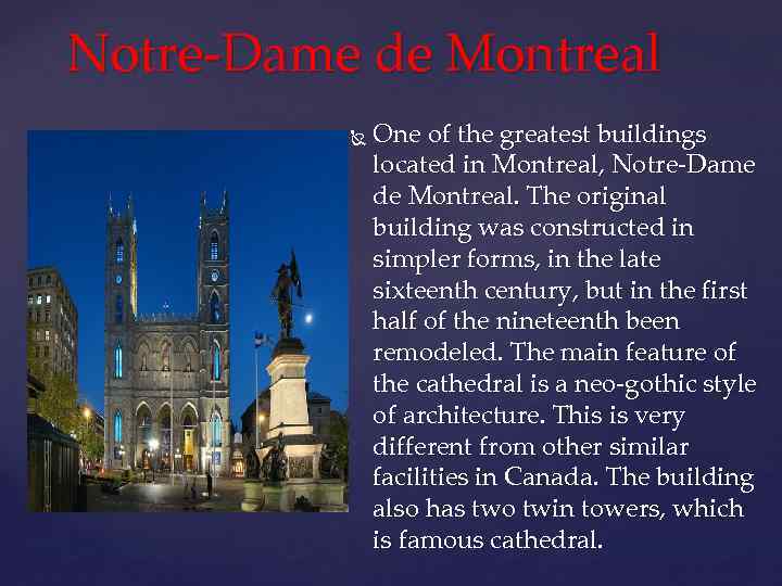 Notre-Dame de Montreal One of the greatest buildings located in Montreal, Notre-Dame de Montreal.