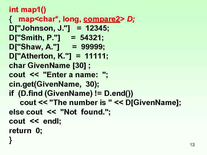 int map 1() { map<char*, long, compare 2> D; D[