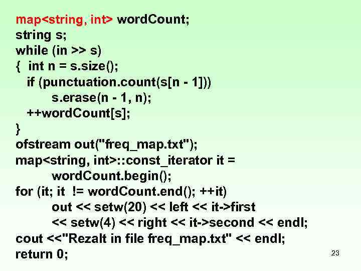 map<string, int> word. Count; string s; while (in >> s) { int n =