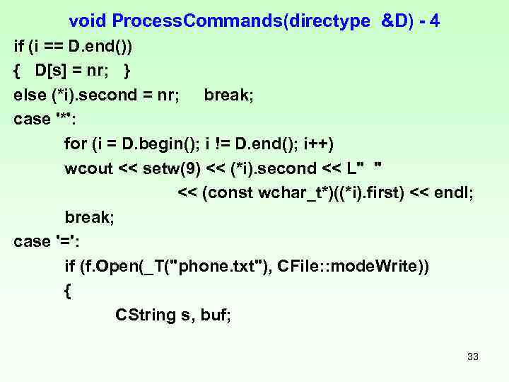 void Process. Commands(directype &D) 4 if (i == D. end()) { D[s] = nr;