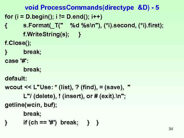 void Process. Commands(directype &D) 5 for (i = D. begin(); i != D. end();