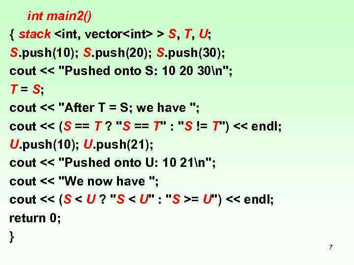  int main 2() { stack <int, vector<int> > S, T, U; S. push(10);