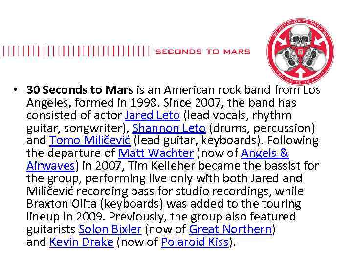  • 30 Seconds to Mars is an American rock band from Los Angeles,