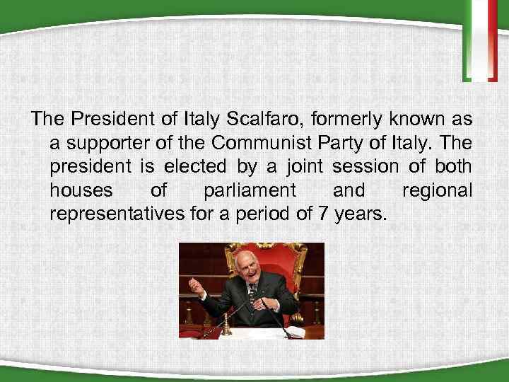 The President of Italy Scalfaro, formerly known as a supporter of the Communist Party