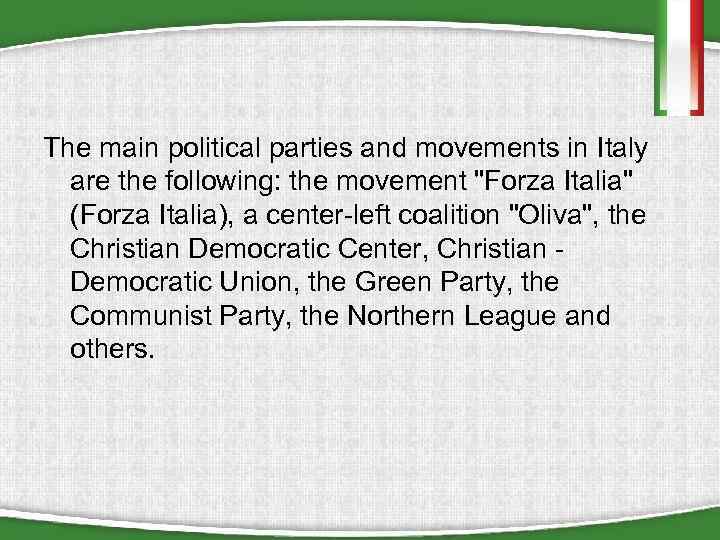 The main political parties and movements in Italy are the following: the movement 
