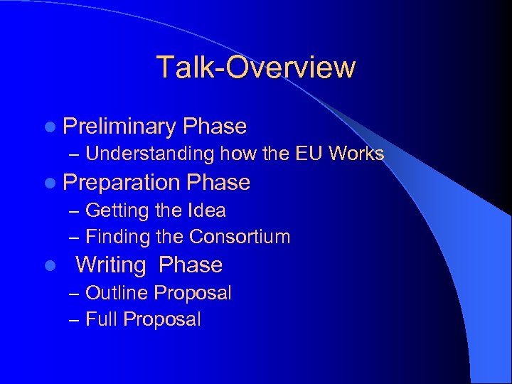 Talk-Overview l Preliminary Phase – Understanding how the EU Works l Preparation Phase –