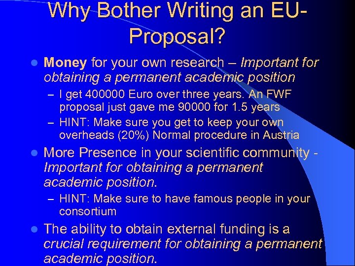 Why Bother Writing an EUProposal? l Money for your own research – Important for