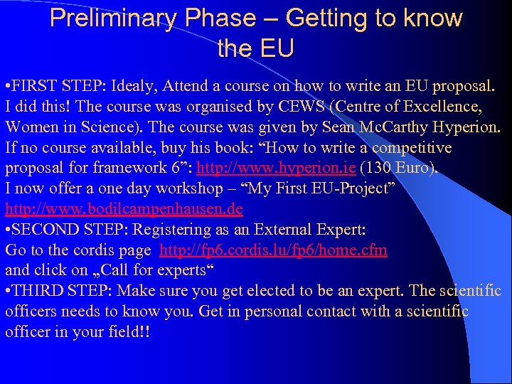 Preliminary Phase – Getting to know the EU • FIRST STEP: Idealy, Attend a