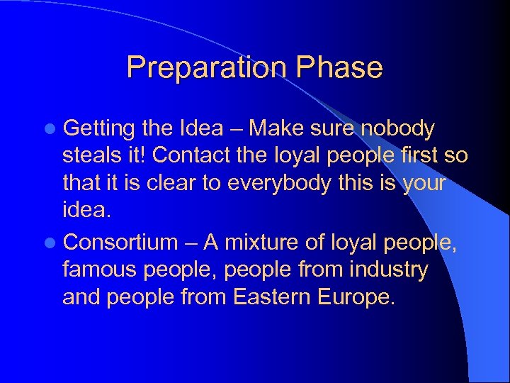Preparation Phase l Getting the Idea – Make sure nobody steals it! Contact the