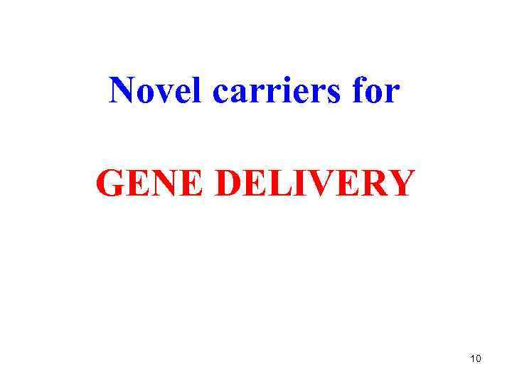 Novel carriers for GENE DELIVERY 10 