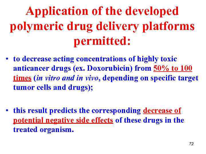 Application of the developed polymeric drug delivery platforms permitted: • to decrease acting concentrations