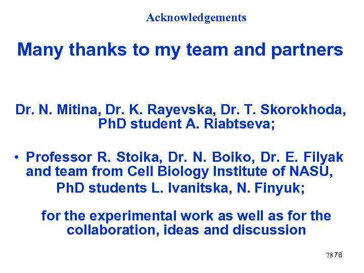 Acknowledgements Many thanks to my team and partners Dr. N. Mitina, Dr. K. Rayevska,
