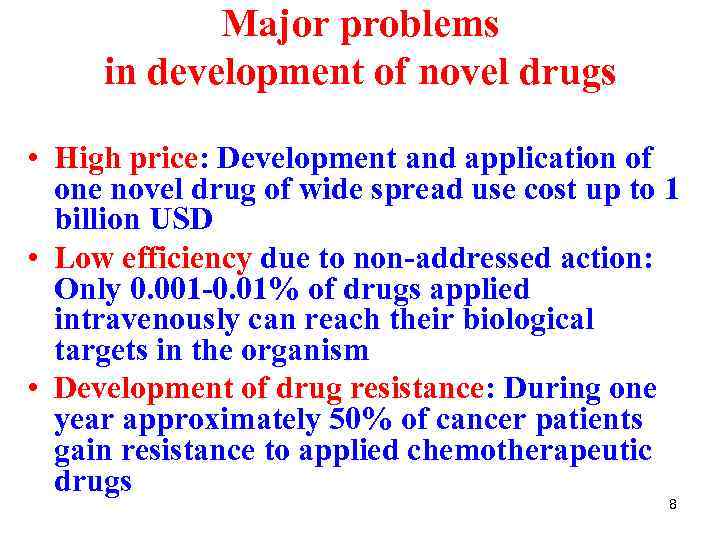 Major problems in development of novel drugs • High price: Development and application of