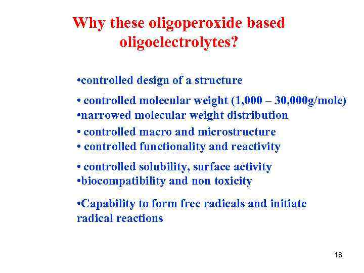 Why these oligoperoxide based oligoelectrolytes? • controlled design of a structure • controlled molecular