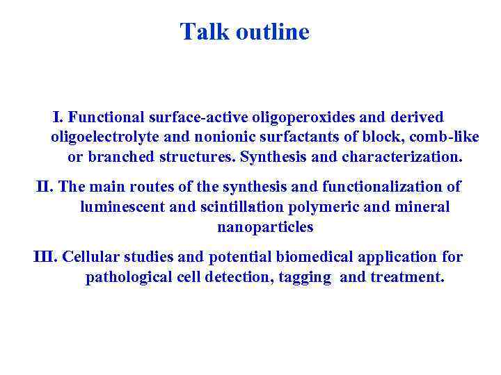 Talk outline I. Functional surface-active oligoperoxides and derived oligoelectrolyte and nonionic surfactants of block,