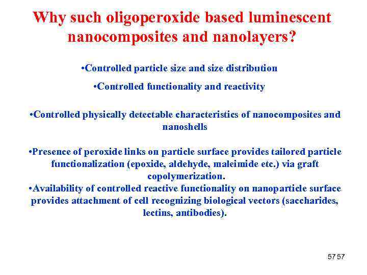 Why such oligoperoxide based luminescent nanocomposites and nanolayers? • Controlled particle size and size