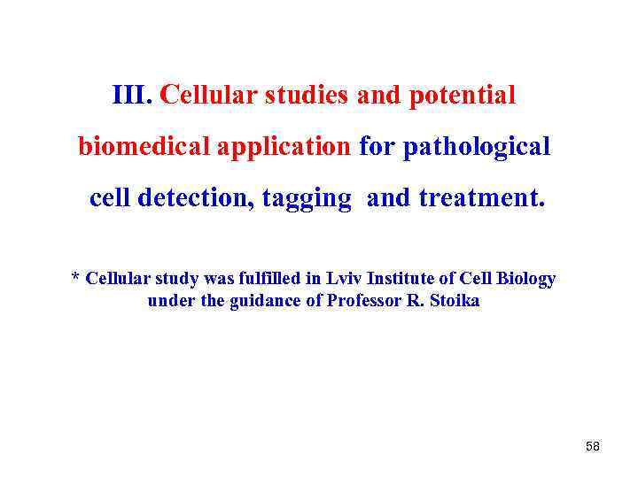 III. Cellular studies and potential biomedical application for pathological cell detection, tagging and treatment.