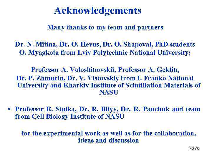 Acknowledgements Many thanks to my team and partners Dr. N. Mitina, Dr. O. Hevus,