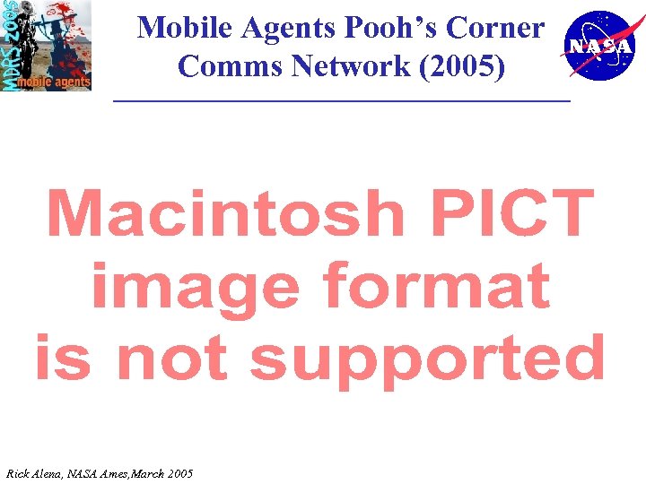 Mobile Agents Pooh’s Corner Comms Network (2005) Rick Alena, NASA Ames, March 2005 