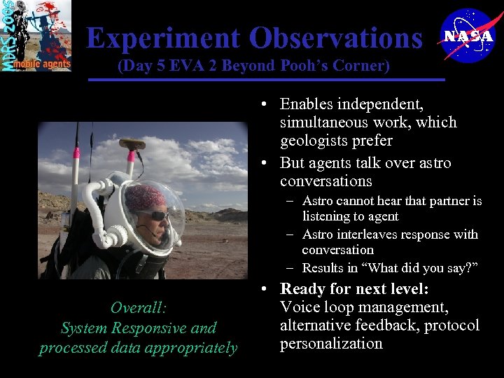 Experiment Observations (Day 5 EVA 2 Beyond Pooh’s Corner) • Enables independent, simultaneous work,