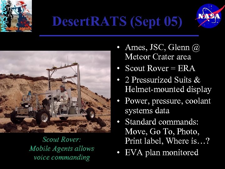 Desert. RATS (Sept 05) Scout Rover: Mobile Agents allows voice commanding • Ames, JSC,