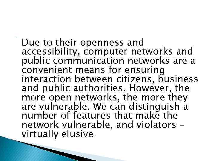  Due to their openness and accessibility, computer networks and public communication networks are