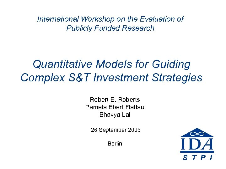 International Workshop on the Evaluation of Publicly Funded Research Quantitative Models for Guiding Complex