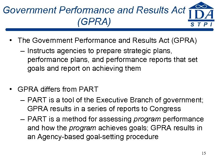 Government Performance and Results Act (GPRA) S T P I • The Government Performance