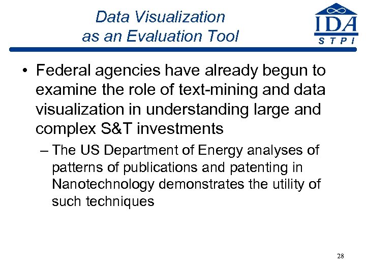 Data Visualization as an Evaluation Tool S T P I • Federal agencies have