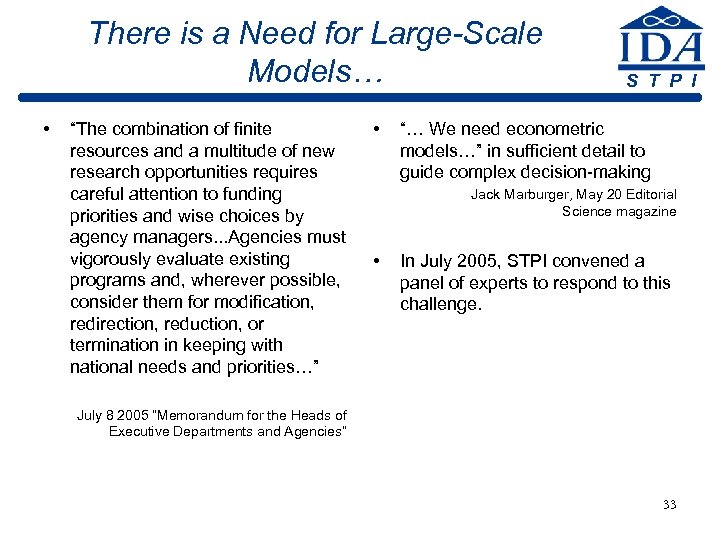 There is a Need for Large-Scale Models… • “The combination of finite resources and