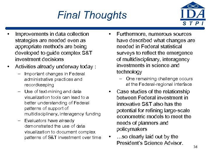 Final Thoughts • • Improvements in data collection strategies are needed even as appropriate