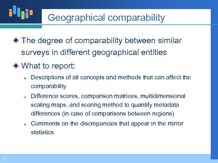 Geographical comparability The degree of comparability between similar surveys in different geographical entities What