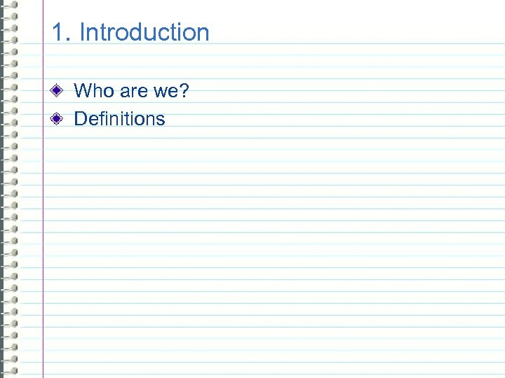 1. Introduction Who are we? Definitions 4 