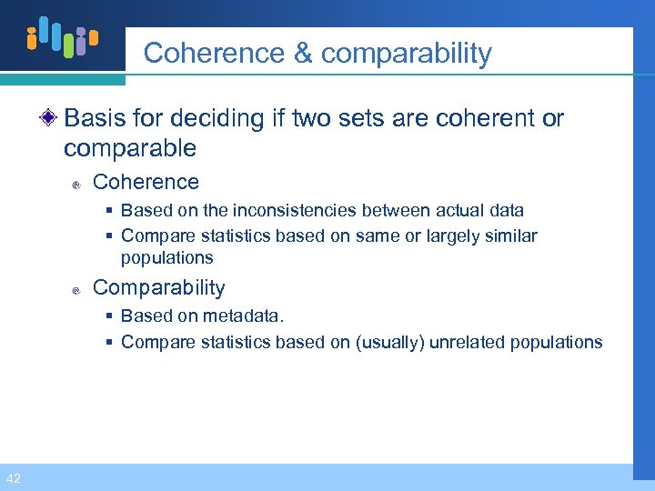 Coherence & comparability Basis for deciding if two sets are coherent or comparable Coherence