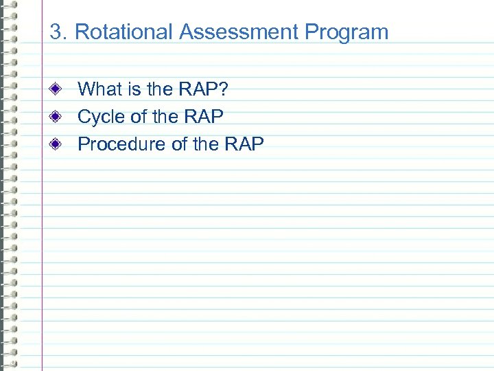 3. Rotational Assessment Program What is the RAP? Cycle of the RAP Procedure of