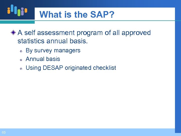 What is the SAP? A self assessment program of all approved statistics annual basis.