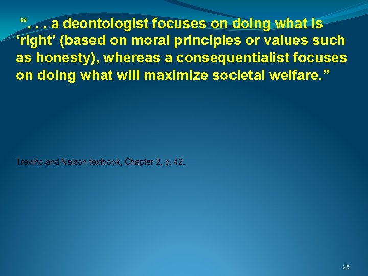  “. . . a deontologist focuses on doing what is ‘right’ (based on