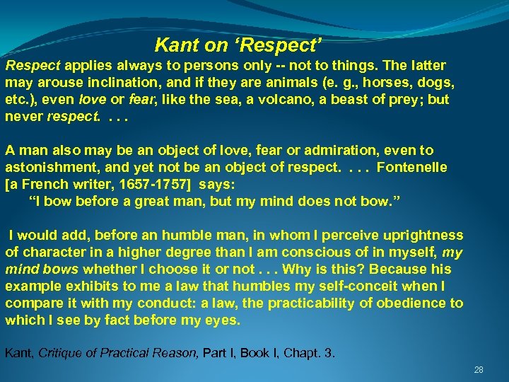 Kant on ‘Respect’ Respect applies always to persons only -- not to things. The