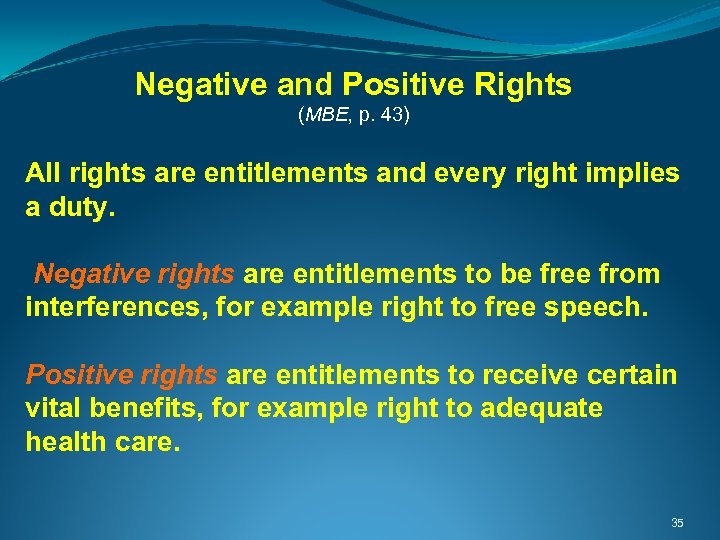 Negative and Positive Rights (MBE, p. 43) All rights are entitlements and every right