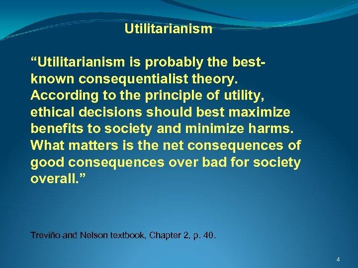 Utilitarianism “Utilitarianism is probably the bestknown consequentialist theory. According to the principle of utility,